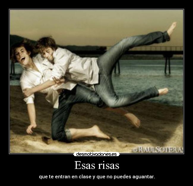 Esas risas - que te entran en clase y que no puedes aguantar.