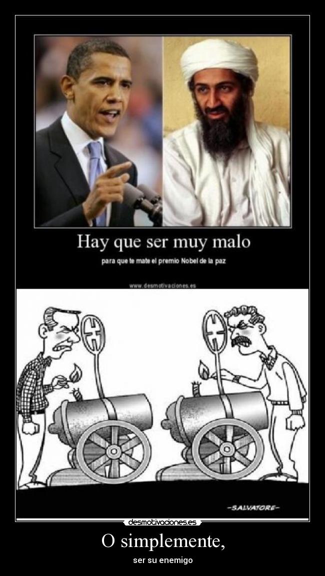 O simplemente, - ser su enemigo