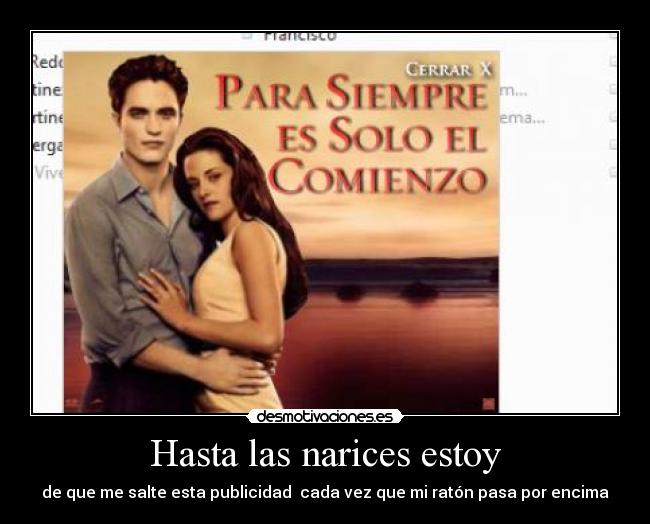 Hasta las narices estoy - de que me salte esta publicidad cada vez que mi ratón pasa por encima