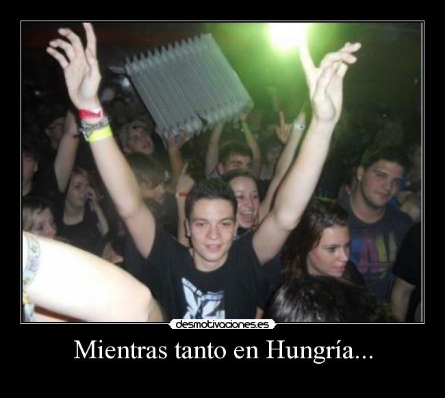 Mientras tanto en Hungría... - 