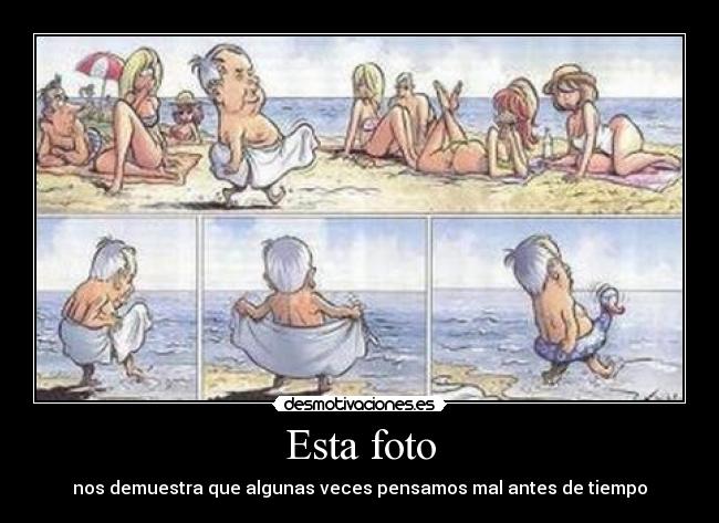 Esta foto - nos demuestra que algunas veces pensamos mal antes de tiempo