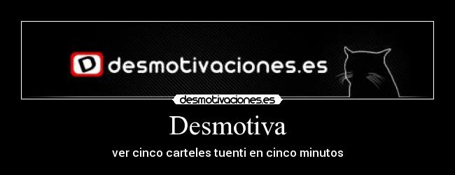Desmotiva - ver cinco carteles tuenti en cinco minutos
