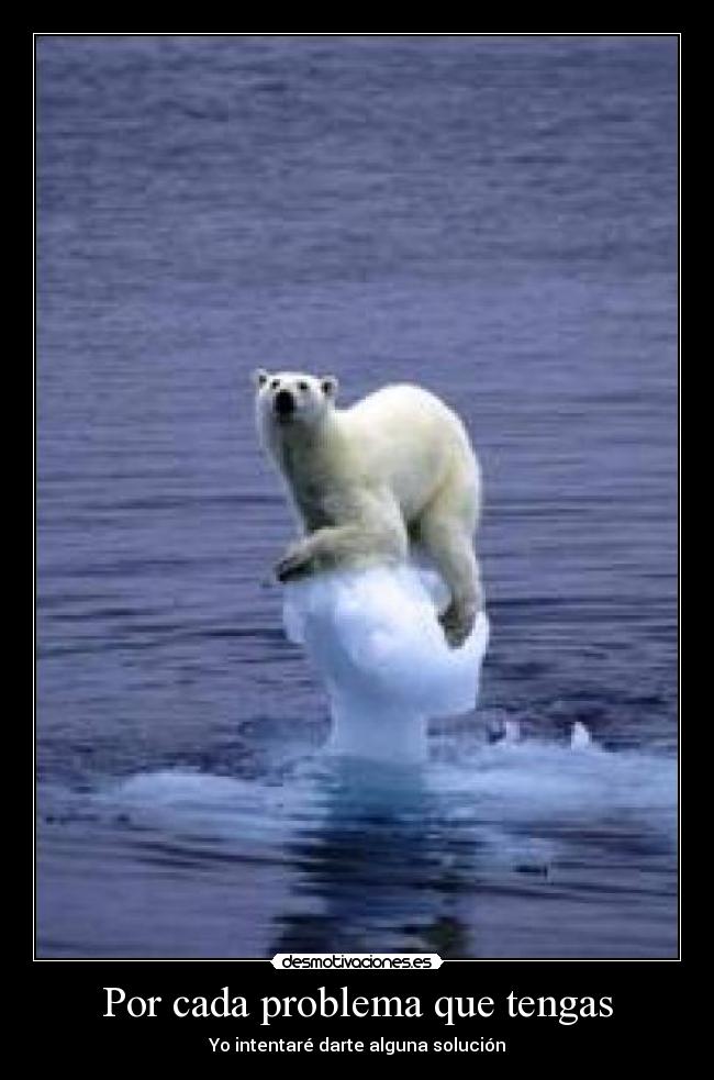 Por cada problema que tengas -