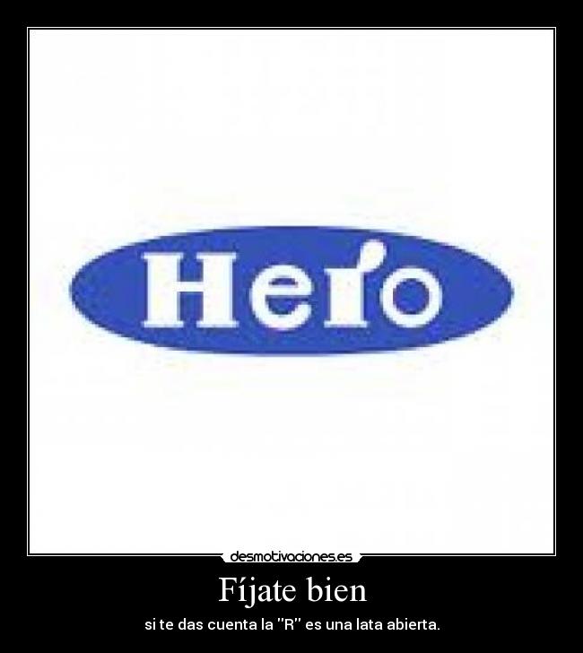 Fíjate bien - si te das cuenta la R es una lata abierta.