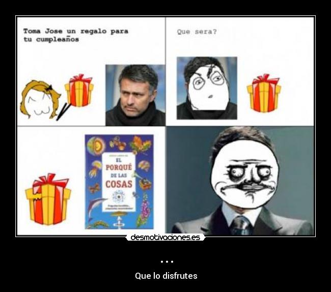 ... - Que lo disfrutes