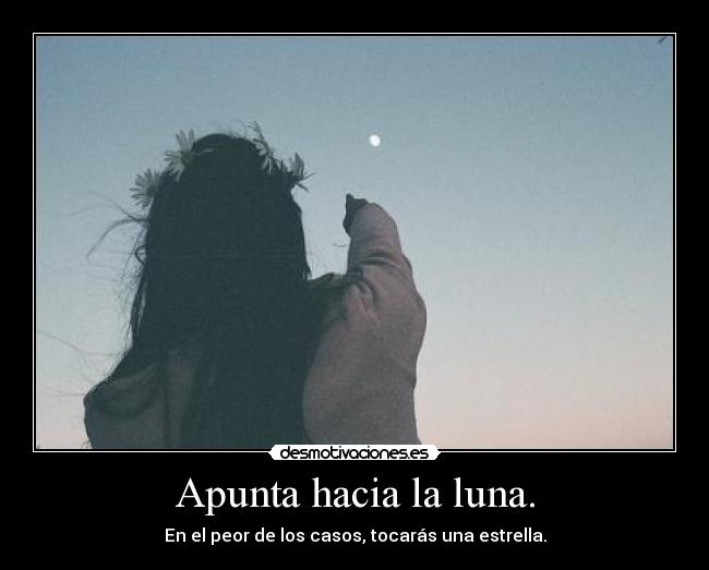 Apunta hacia la luna. - 