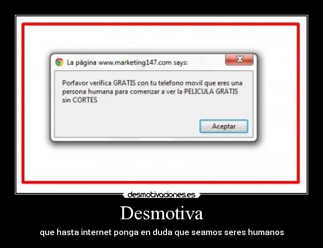 Desmotiva - que hasta internet ponga en duda que seamos seres humanos