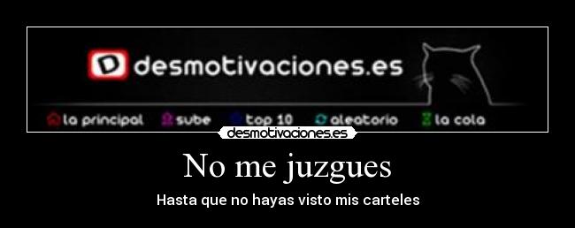 No me juzgues - Hasta que no hayas visto mis carteles