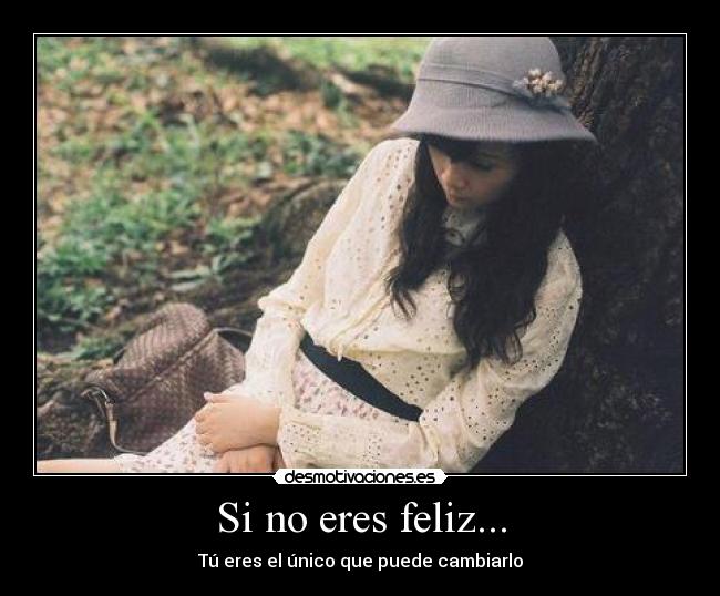 Si no eres feliz... - 