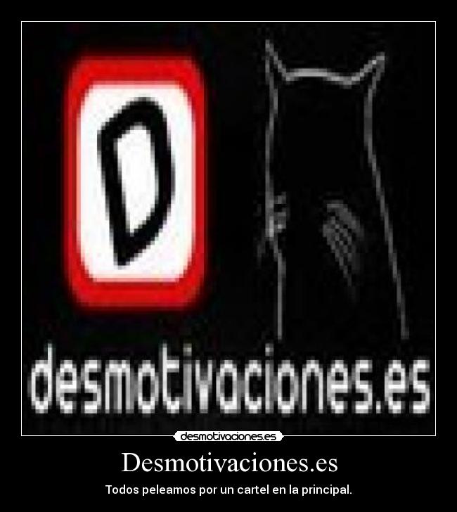 Desmotivaciones.es - Todos peleamos por un cartel en la principal.