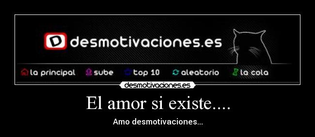 El amor si existe.... - Amo desmotivaciones...