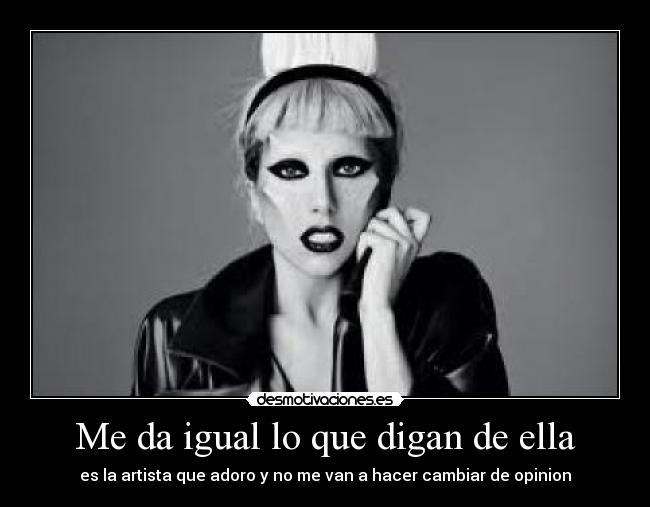 Me da igual lo que digan de ella -