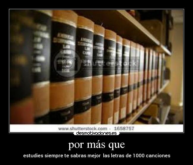 por más que - estudies siempre te sabras mejor las letras de 1000 canciones