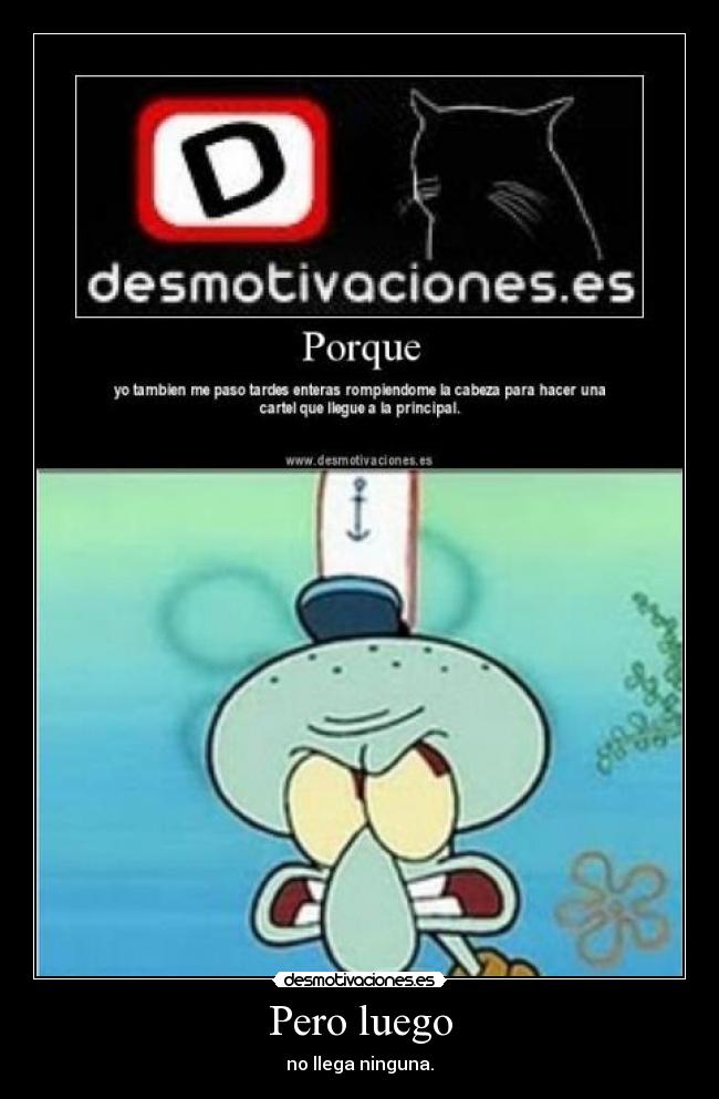 Pero luego - no llega ninguna.