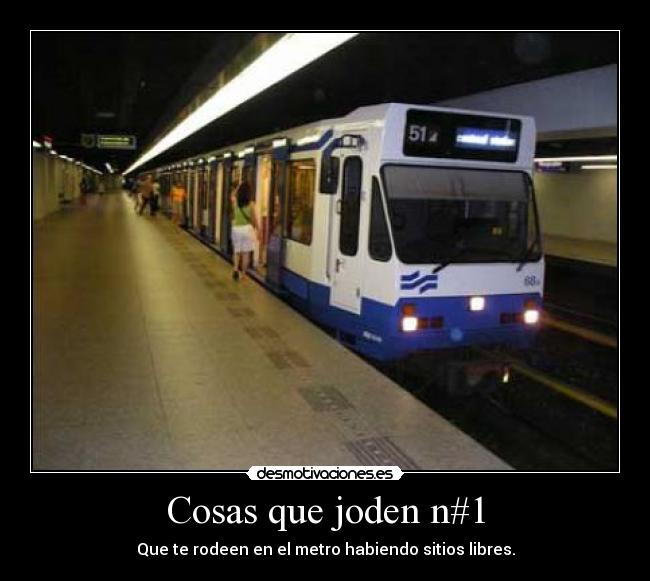 Cosas que joden n#1 - Que te rodeen en el metro habiendo sitios libres.