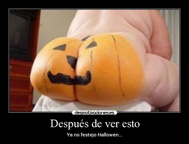 Después de ver esto - Ya no festejo Hallowen...