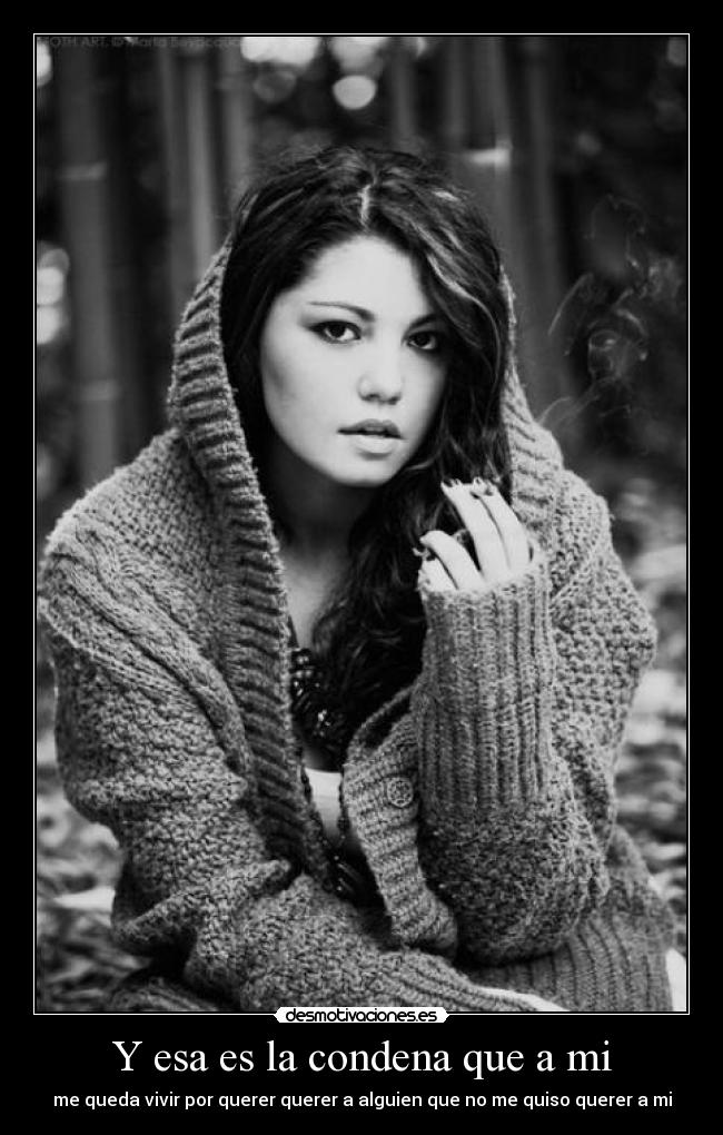 Y esa es la condena que a mi - 