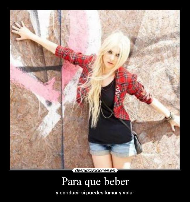 Para que beber - y conducir si puedes fumar y volar