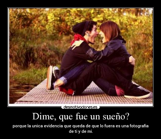 Dime, que fue un sueño? - 