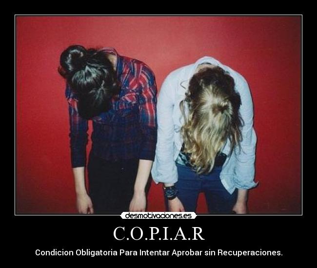 C.O.P.I.A.R - Condicion Obligatoria Para Intentar Aprobar sin Recuperaciones.
