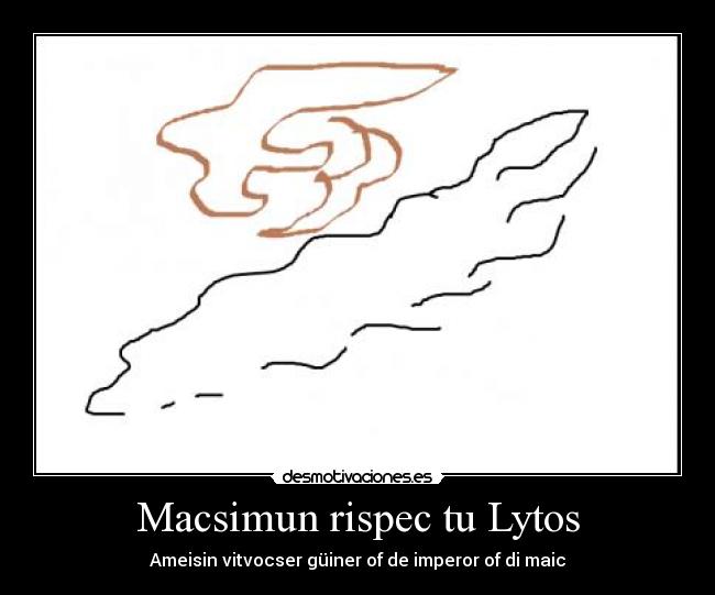 Macsimun rispec tu Lytos - Ameisin vitvocser güiner of de imperor of di maic