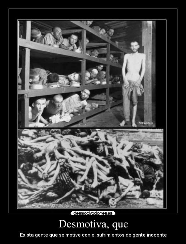 Desmotiva, que - Exista gente que se motive con el sufrimientos de gente inocente
