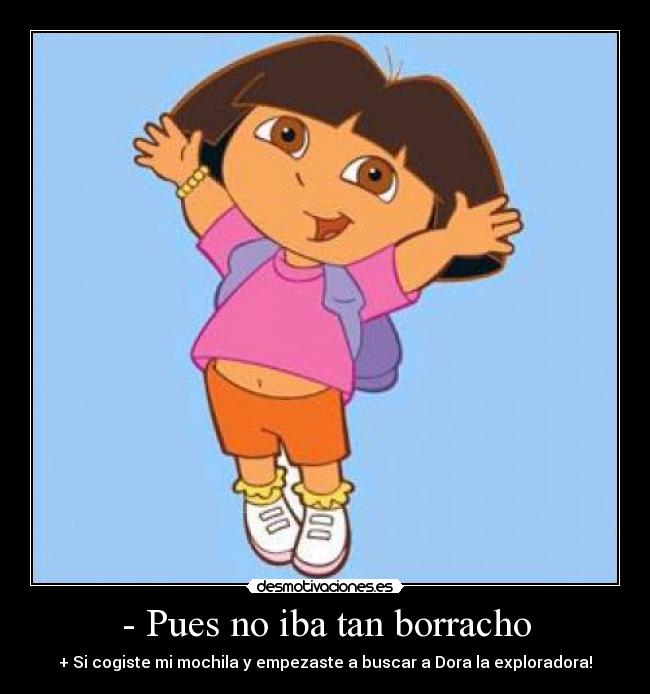 - Pues no iba tan borracho - 