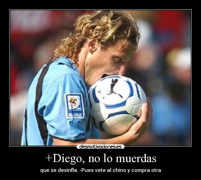 +Diego, no lo muerdas - que se desinfla. -Pues vete al chino y compra otra