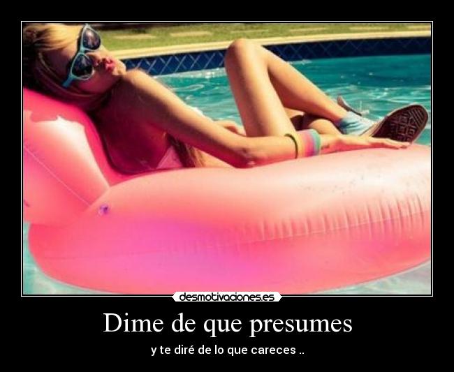 Dime de que presumes - 