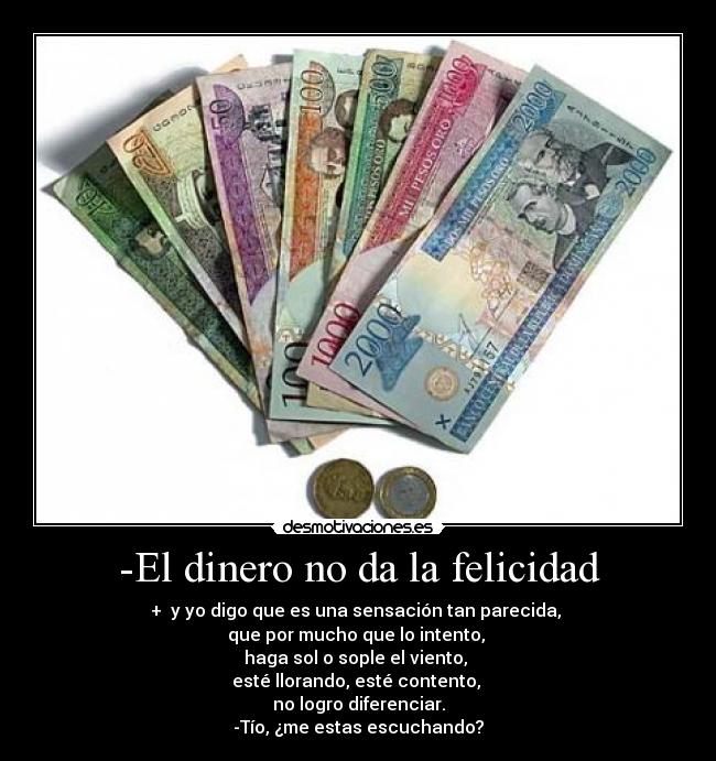 -El dinero no da la felicidad - 