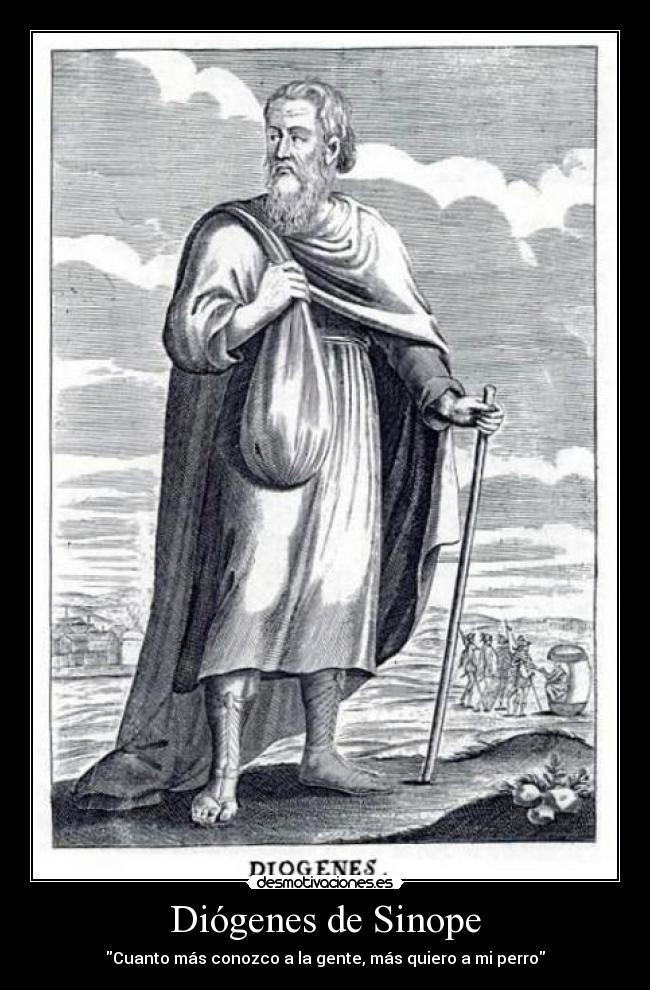 Diógenes de Sinope - Cuanto más conozco a la gente, más quiero a mi perro