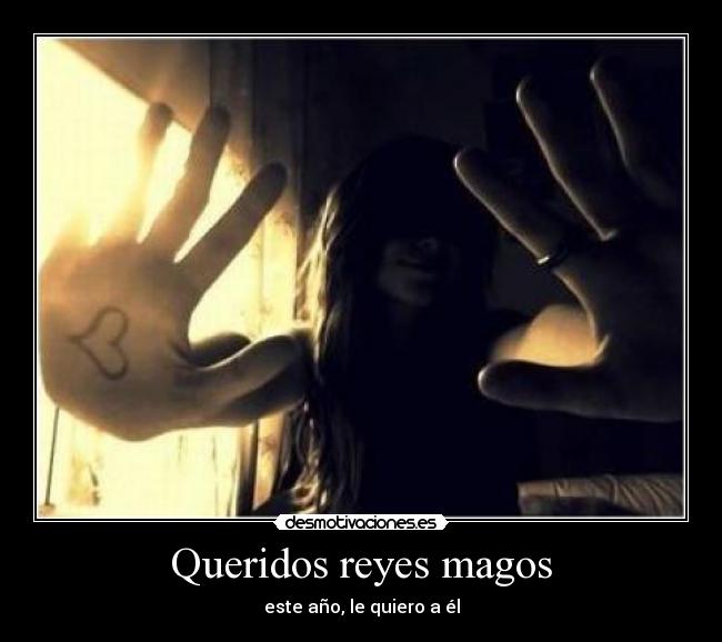 Queridos reyes magos - este año, le quiero a él