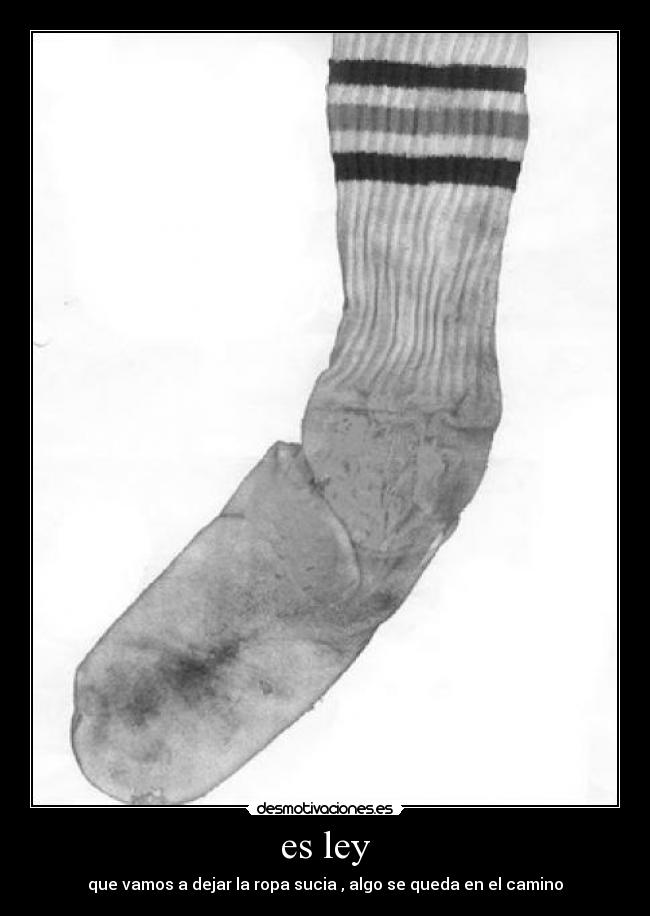 es ley - que vamos a dejar la ropa sucia , algo se queda en el camino