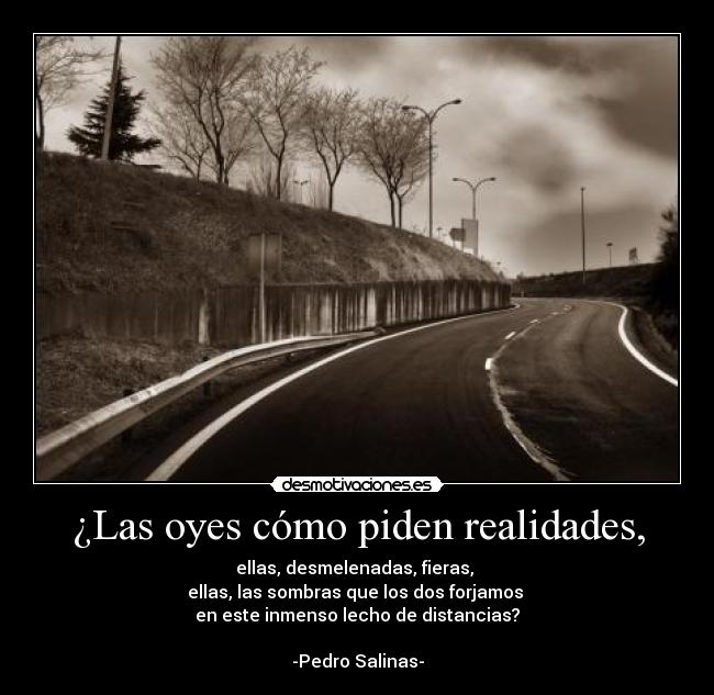 ¿Las oyes cómo piden realidades, - 