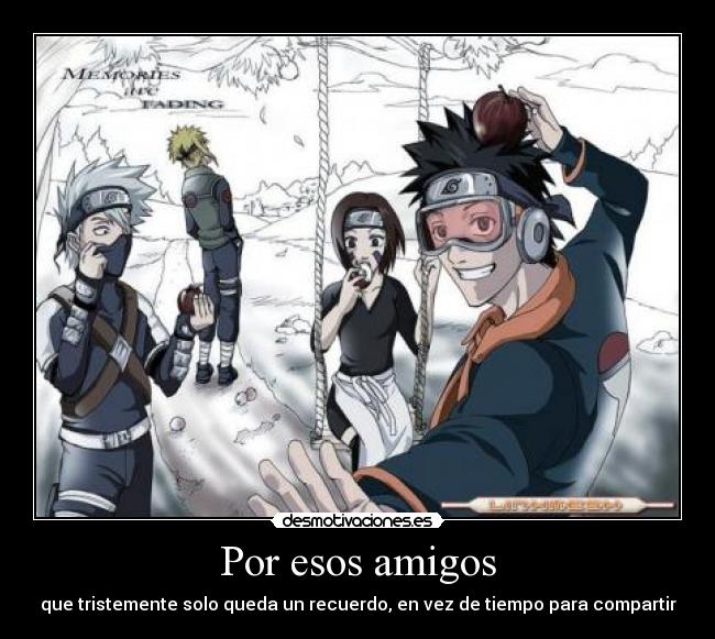 Por esos amigos - que tristemente solo queda un recuerdo, en vez de tiempo para compartir