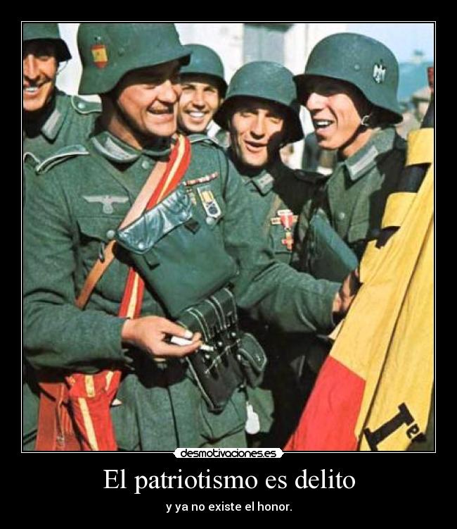 El patriotismo es delito - y ya no existe el honor.