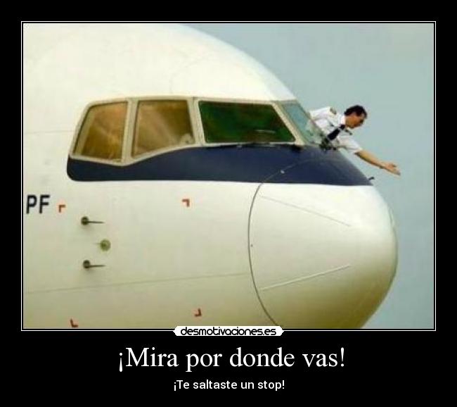 ¡Mira por donde vas! - 