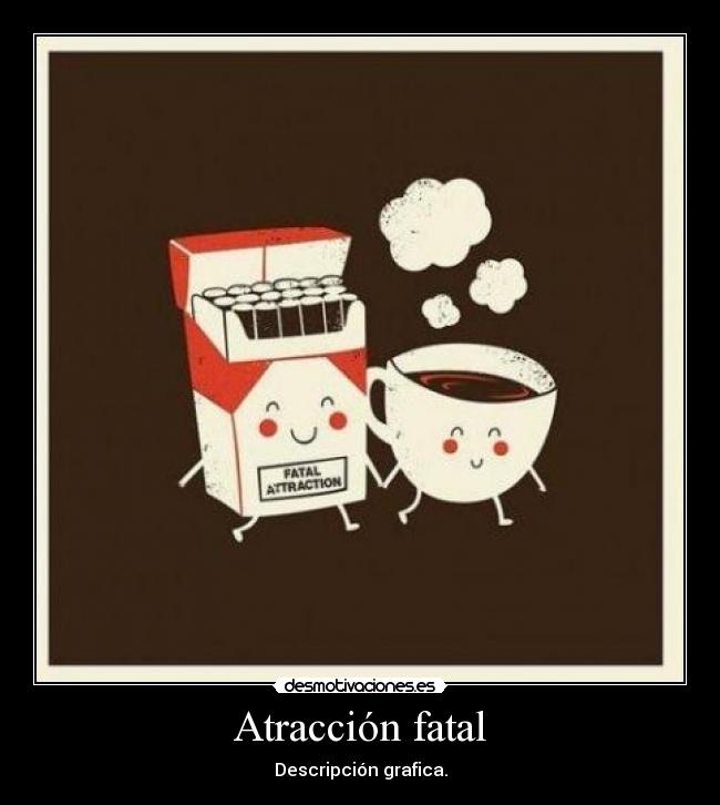Atracción fatal - Descripción grafica.