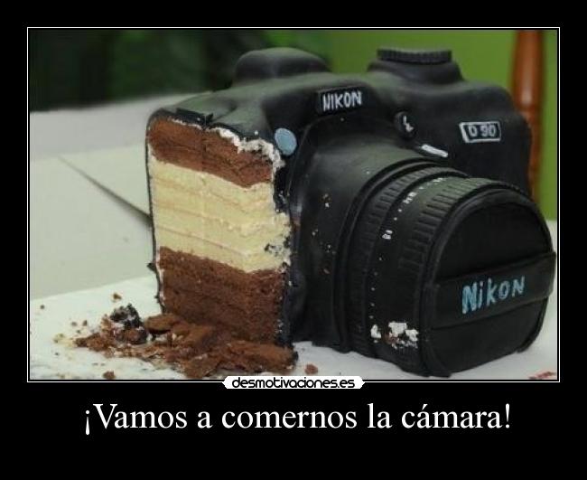 ¡Vamos a comernos la cámara! -