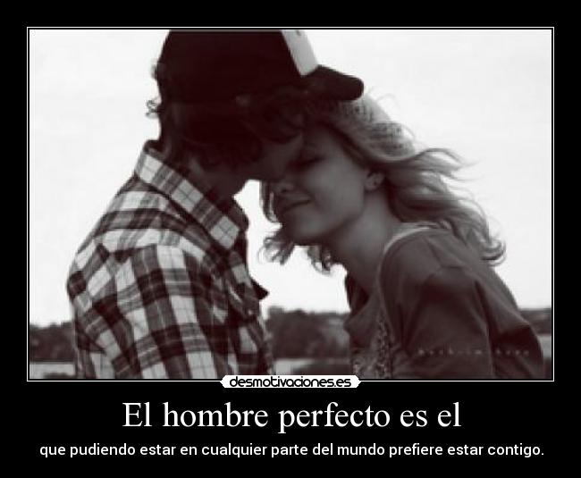 El hombre perfecto es el -