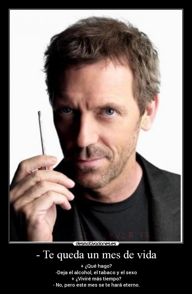 - Te queda un mes de vida - 