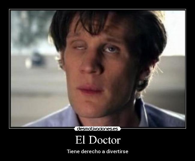 El Doctor - Tiene derecho a divertirse