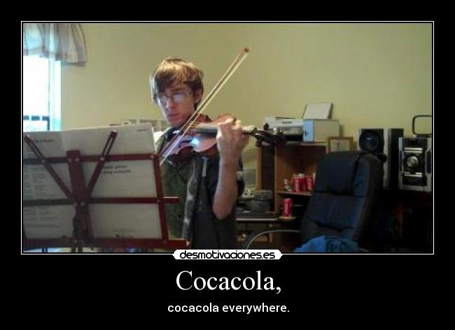 carteles everywhere cocacola violin desmotivaciones