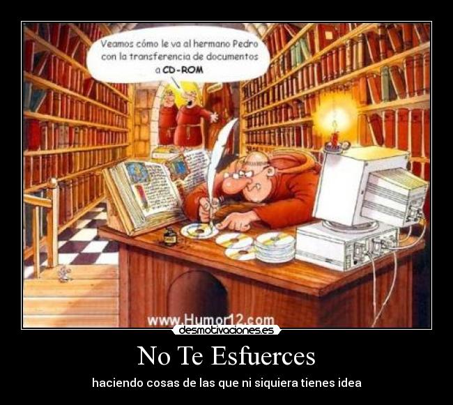 No Te Esfuerces - haciendo cosas de las que ni siquiera tienes idea