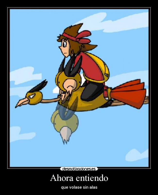 Ahora entiendo - que volase sin alas