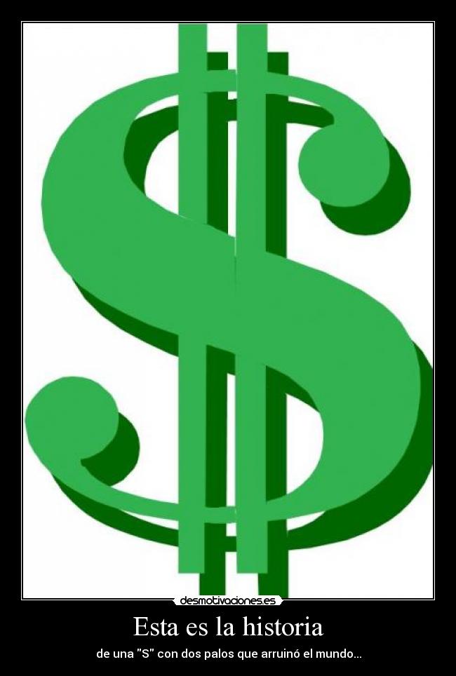 Esta es la historia - de una S con dos palos que arruinó el mundo...