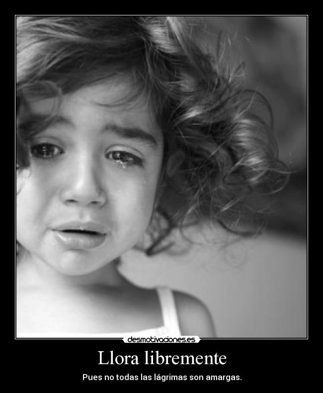 Llora libremente - 