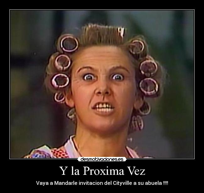 Y la Proxima Vez -