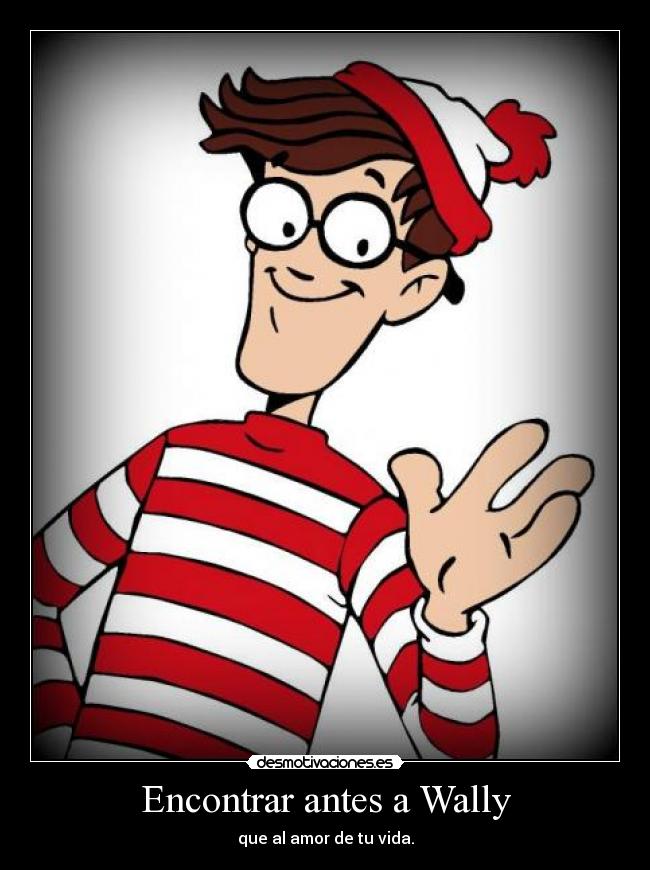 Encontrar antes a Wally - que al amor de tu vida.