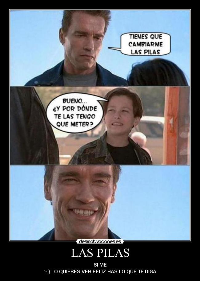 LAS PILAS - SI ME
:- } LO QUIERES VER FELIZ HAS LO QUE TE DIGA
